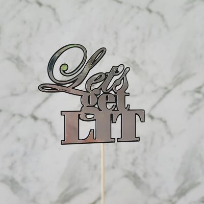 “Let’s Get Lit” Silver and Black Cake Topper | Gold | Rose Gold | Party